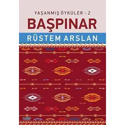 Yaşanmış Öyküler - 2 Başpınar - Rüstem Arslan - Çimke Yayınevi