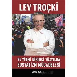 Lev Troçki ve Yirmi Birinci Yüzyılda Sosyalizm Mücadelesi - David North - Mehring Yayıncılık