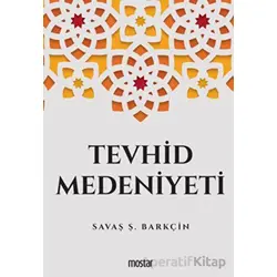 Tevhid Medeniyeti - Savaş Ş. Barkçin - Mostar Yayınları