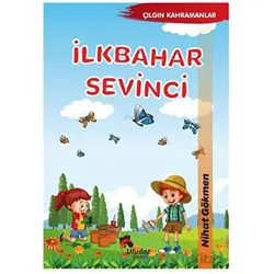 Çılgın Kahramanlar - İlkbahar Sevinci - Nihat Gökmen - Uludaz Yayınları