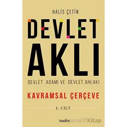 Devlet Aklı - Devlet Adamı ve Devlet Ahlakı - Halis Çetin - Kadim Yayınları