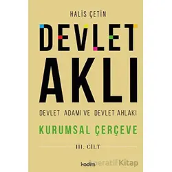 Devlet Aklı - Devlet Adamı ve Devlet Ahlakı (3. Cilt) - Halis Çetin - Kadim Yayınları