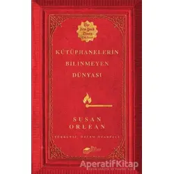 Kütüphanelerin Bilinmeyen Dünyası - Susan Orlean - The Kitap