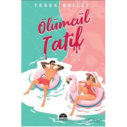 Ölümcül Tatil - Tessa Bailey - Martı Yayınları