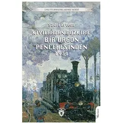 Kıyılardan Bozkıra: Bir Vagon Penceresinden - Sadri Ertem - Dorlion Yayınları