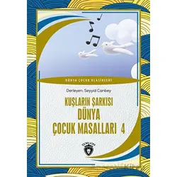 Kuşların Şarkısı Dünya Çocuk Masalları 4 - Kolektif - Dorlion Yayınları