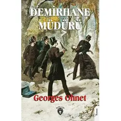 Demirhane Müdürü - Georges Ohnet - Dorlion Yayınları