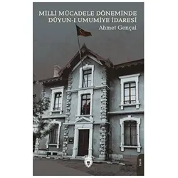 Milli Mücadele Döneminde Düyun-ı Umumiye İdaresi - Ahmet Gençal - Dorlion Yayınları