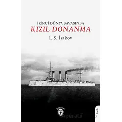 İkinci Dünya Savaşında Kızıl Donanma - I. S. İsakov - Dorlion Yayınları