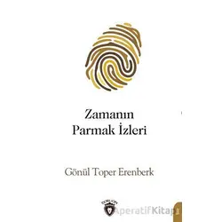 Zamanın Parmak İzleri - Gönül Toper Erenberk - Dorlion Yayınları