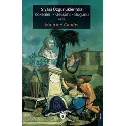 Siyasi Özgürlüklerimiz Kökenleri - Gelişimi - Bugünü - Maurice Caudel - Dorlion Yayınları