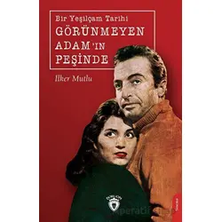 Bir Yeşilçam Tarihi Görünmeyen Adam’ın Peşinde - İlker Mutlu - Dorlion Yayınları