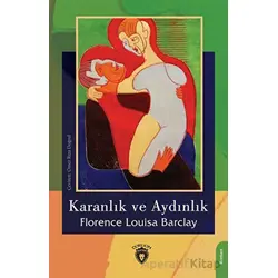 Karanlık ve Aydınlık - Florence Louisa Barclay - Dorlion Yayınları