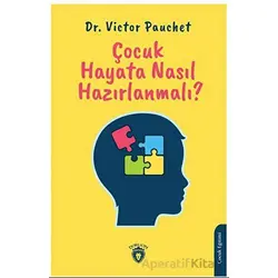 Çocuk Hayata Nasıl Hazırlanmalı? - Victor Pauchet - Dorlion Yayınları