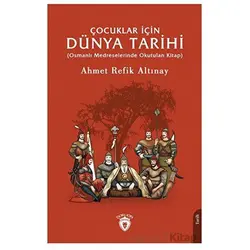Çocuklar İçin Dünya Tarihi - Ahmet Refik Altınay - Dorlion Yayınları