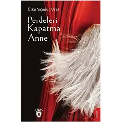 Perdeleri Kapatma Anne - Ülkü Yağmur Ural - Dorlion Yayınları