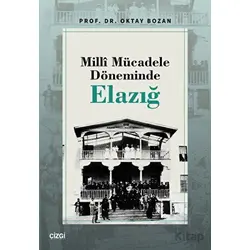 Milli Mücadele Döneminde Elazığ - Oktay Bozan - Çizgi Kitabevi Yayınları