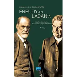 Freuddan Lacana Vaka İncelemeleri ve Psikanalitik Değerlendirmeler: Cilt 3