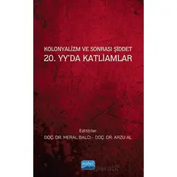 Kolonyalizm ve Sonrası Şiddet 20. Yy’da Katliamlar - Atakan Büyükdağ - Nobel Akademik Yayıncılık