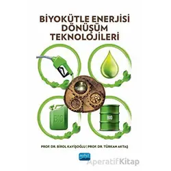 Biyokütle Enerjisi Dönüşüm Teknolojileri - Türkan Aktaş - Nobel Akademik Yayıncılık
