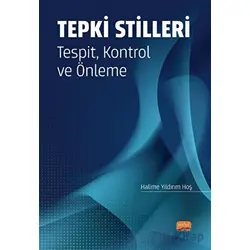 Tepki Stilleri Tespit, Kontrol ve Önleme - Halime Yıldırım Hoş - Nobel Bilimsel Eserler
