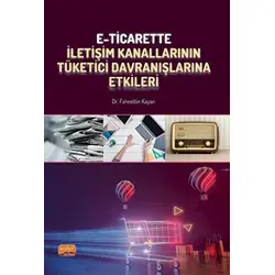 E-Ticarette İletişim Kanallarının Tüketici Davranışlarına Etkileri