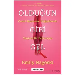 Olduğun Gibi Gel - Emily Nagoski - Epsilon Yayınevi