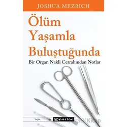 Ölüm Yaşamla Buluştuğunda - Joshua Mezrich - Epsilon Yayınevi
