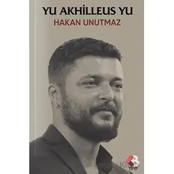 Yu Akhilleus Yu - Hakan Unutmaz - Klaros Yayınları