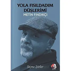 Yola Fısıldadım Düşlerimi - Metin Fındıkçı - Klaros Yayınları