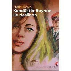 Kondüktör Bayram ile Neslihan - Fehmi Salık - Klaros Yayınları