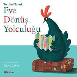 Tombul Tavuk Eve Dönüş Yolculuğu - Emma Levey - Beta Kids