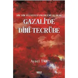 Bir Din Felsefesi Problemi Olarak Gazali’de Dinî Tecrübe - Aysel Tan - Gece Kitaplığı