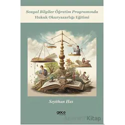Sosyal Bilgiler Öğretim Programında Hukuk Okuryazarlığı Eğitimi - Seyithan Has - Gece Kitaplığı