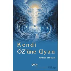 Kendi Özüne Uyan - Pirzade Erbektaş - Gece Kitaplığı