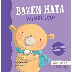 Bazen Hata Yapabilirim - Duygularım Davranışlarım - Jedda Robaard - İş Bankası Kültür Yayınları