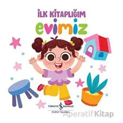Evimiz - İlk Kitaplığım - Kolektif - İş Bankası Kültür Yayınları