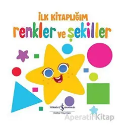 Renkler Ve Şekiller - İlk Kitaplığım - Kolektif - İş Bankası Kültür Yayınları