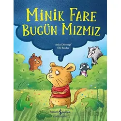 Minik Fare Bugün Mızmız - Anke Dörrzapf - İş Bankası Kültür Yayınları