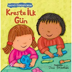 Kreşte İlk Gün - Hayatı Öğreniyorum - Kolektif - İş Bankası Kültür Yayınları