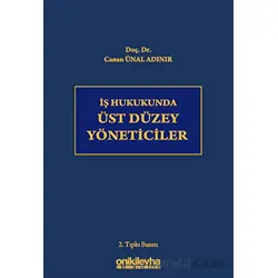 İş Hukukunda Üst Düzey Yöneticiler - Canan Ünal Adınır - On İki Levha Yayınları