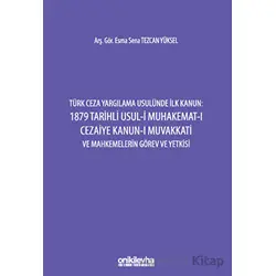 Türk Ceza Yargılama Usulünde İlk Kanun: 1879 Tarihli Usul-i Muhakemat-ı Cezaiye Kanun-ı Muvakkati ve