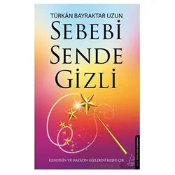 Sebebi Sende Gizli - Türkan Bayraktar Uzun - Destek Yayınları