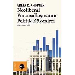 Neoliberal Finansallaşmanın Politik Kökenleri - Greta R. Krippner - Vakıfbank Kültür Yayınları