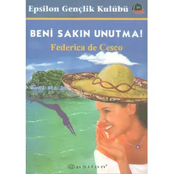 Beni Sakın Unutma - Federica de Cesco - Epsilon Yayınevi