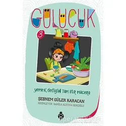 Yemek Dediğin Tam Bir Macera / Gülücük 3 - Şebnem Güler Karacan - Uğurböceği Yayınları