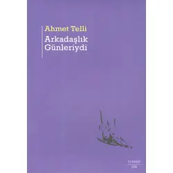 Arkadaşlık Günleriydi - Ahmet Telli - Everest Yayınları