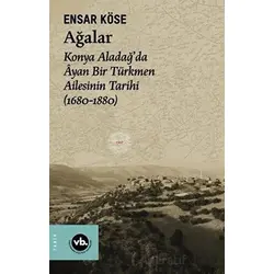 Ağalar: Konya Aladağda Ayan Bir Türkmen Ailesinin Tarihi 1680-1880