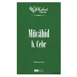 Mücahid B. Cebr - Nebevi Varisler 10 - Muhammet Çol - Siyer Yayınları