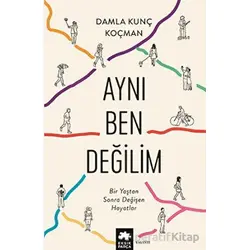 Aynı Ben Değilim - Damla Kunç Koçman - Eksik Parça Yayınları